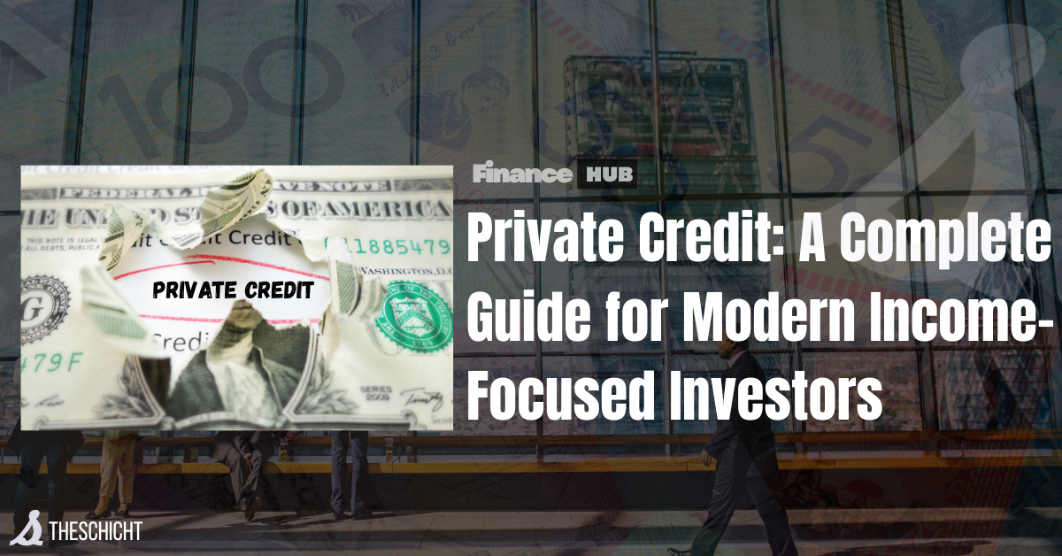 Private Credit: A Complete Guide for Modern Income-Focused Investors - TheSchicht